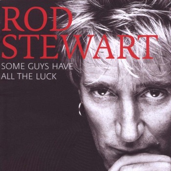 Stewart Rod Cd2 Some Guys Have All The Luck: The Very Best Of Rod Stewart