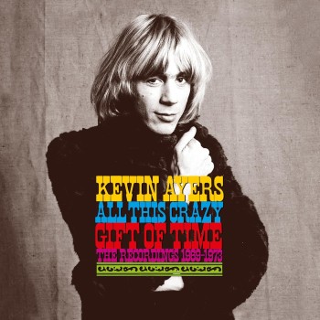 Ayers Kevin Cd9 All This Crazy Gift Of Time (The Recordings 1969-1973)