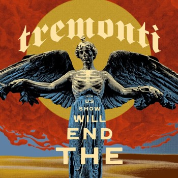 Tremonti Cd The End Will Show
Us How